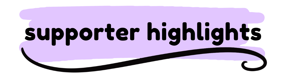 Recent Supporter Highlights